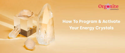 How To Program & Activate Your Energy Crystals