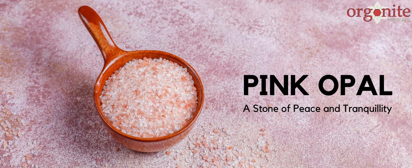 Pink Opal: A Stone of Peace and Tranquillity