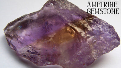 Ametrine - A Unique Gemstone of Two Colors!