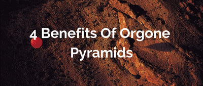 4 Benefits Of Orgone Pyramids
