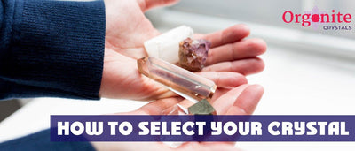 How To Select Your Crystal