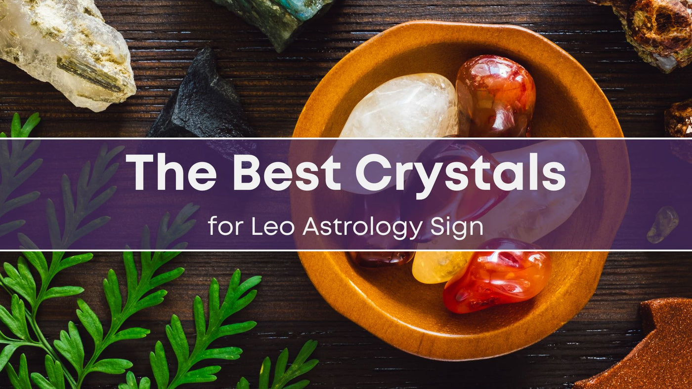 Leo Crystals: The Best Zodiac Stones for Leo Sun Sign