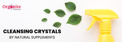 Cleansing crystals by natural supplements