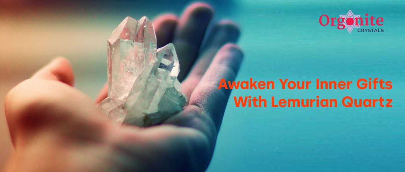 Awaken Your Inner Gifts With Lemurian Quartz