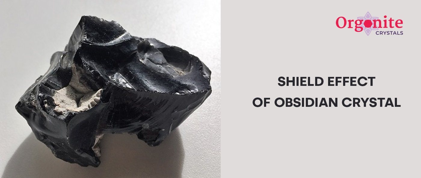 Shield effect of Obsidian crystal