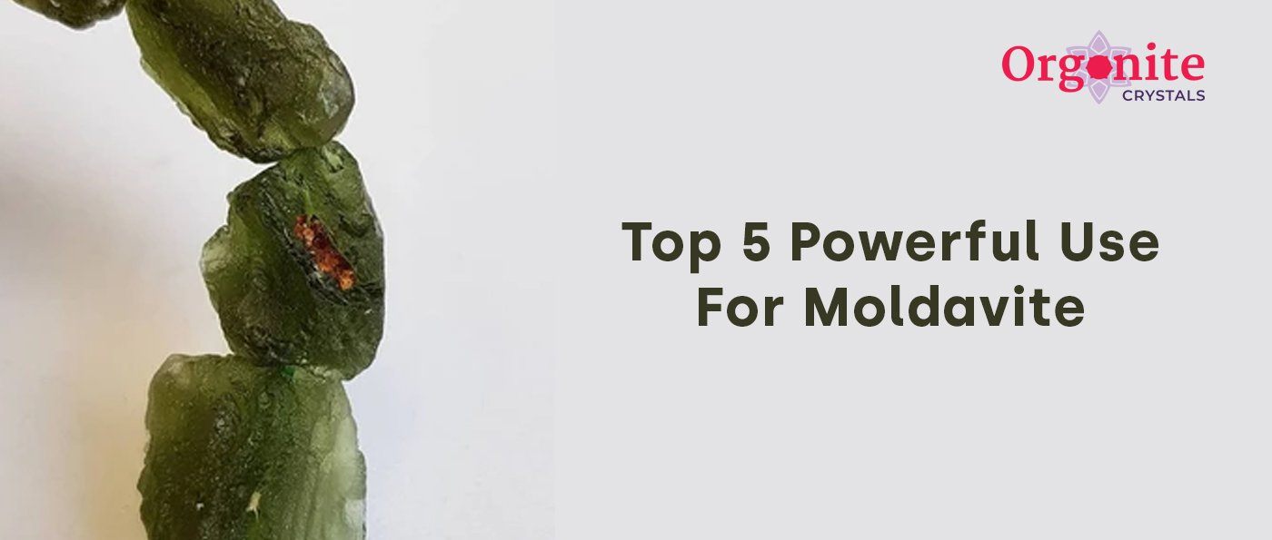 Top 5 Powerful Uses For Moldavite