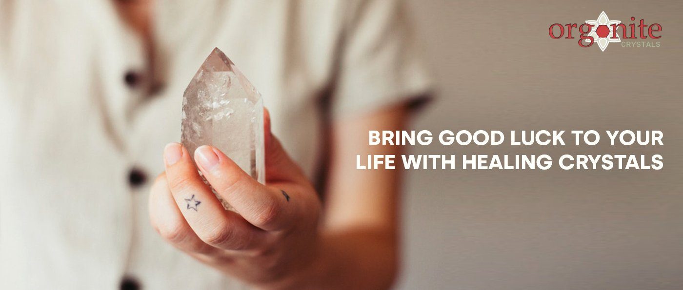 Bring good luck to your life with healing crystals