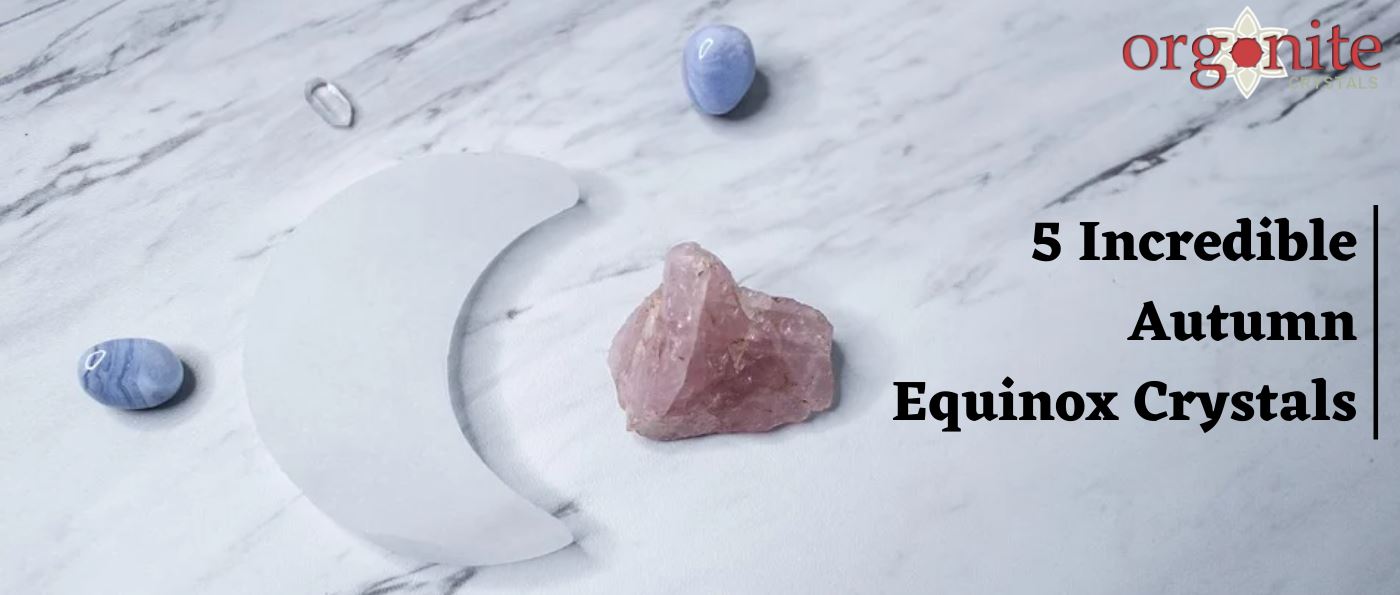 5 Incredible Autumn Equinox Crystals