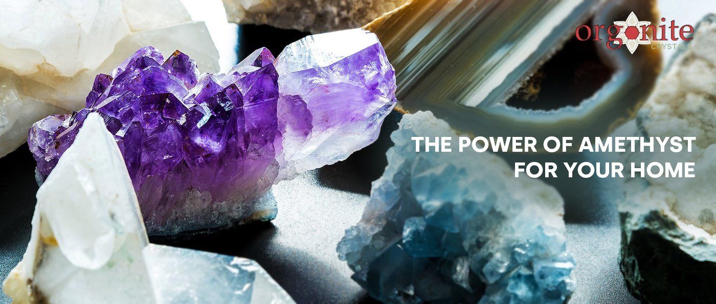 The Power of Amethyst for Your Home