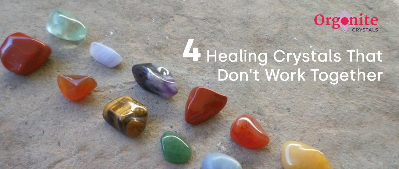 4 Healing Crystals That Don't Work Together