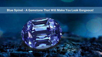Blue Spinel - A Gemstone That Will Make You Look Gorgeous!