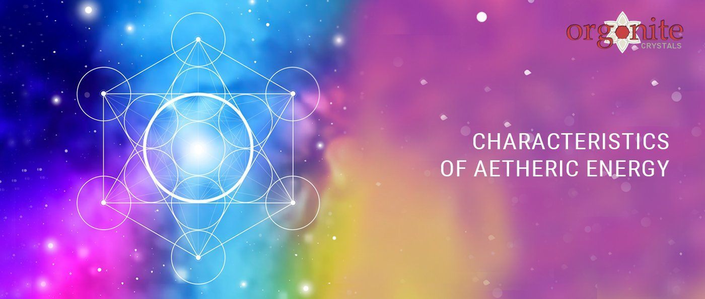 Characteristics Of Aetheric Energy