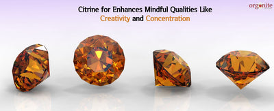 Citrine for Enhances Mindful Qualities, Like Creativity and Concentration