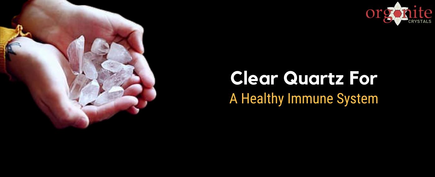 Clear Quartz for a Healthy Immune System