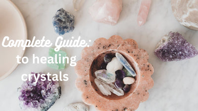The Complete Beginner's Guide: What Are Healing Crystals; How Can They Help You?