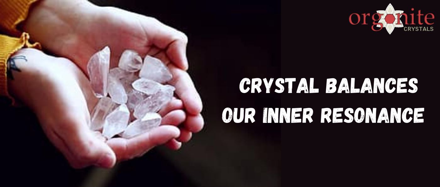 Crystal Balances Our Inner Resonance