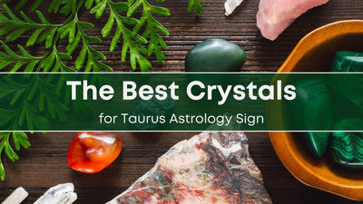 The Best Crystals for Taurus Astrology Sign