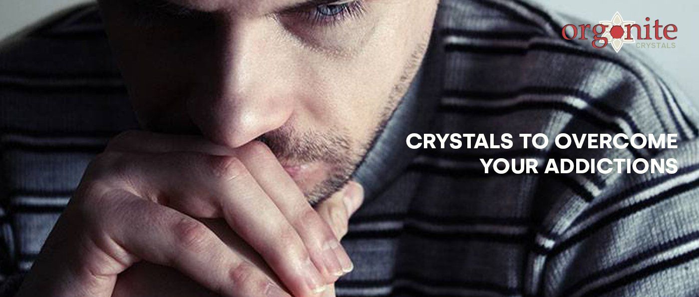 Crystals To Overcome Your Addictions