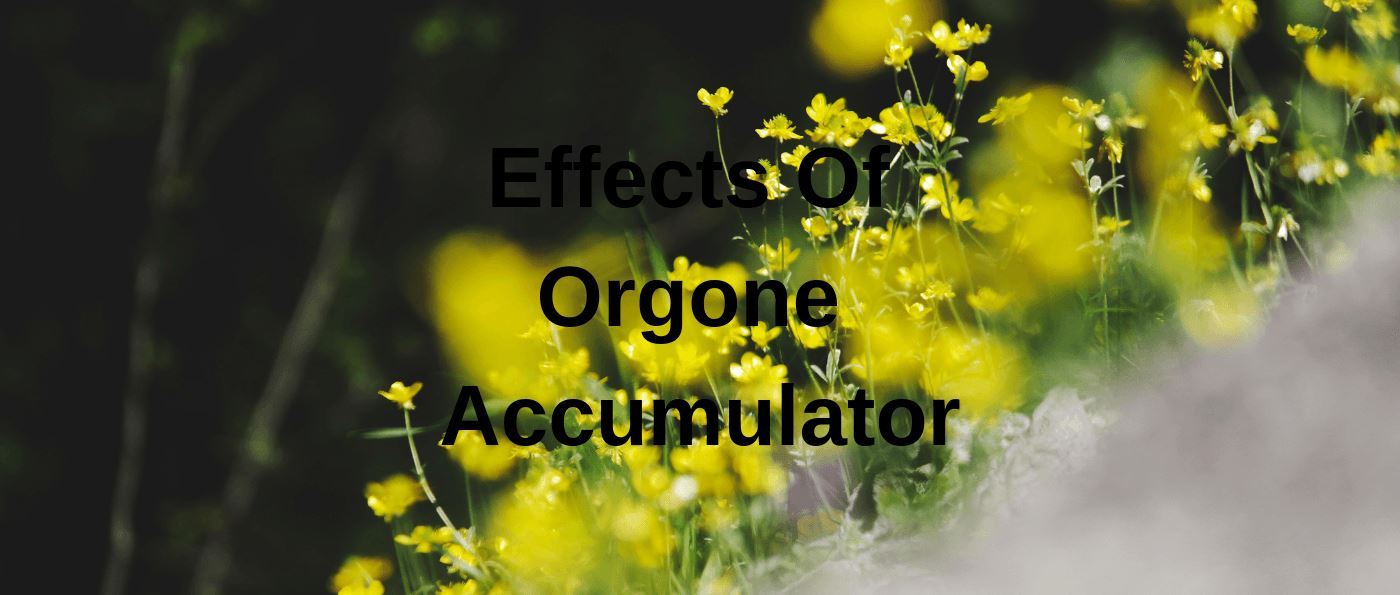 Effects Of Orgone Accumulator