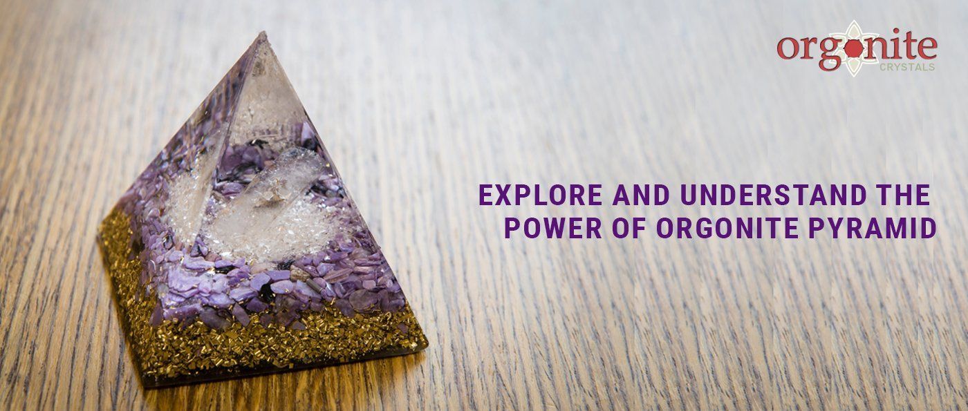 Explore and Understand the Power of Orgonite Pyramid