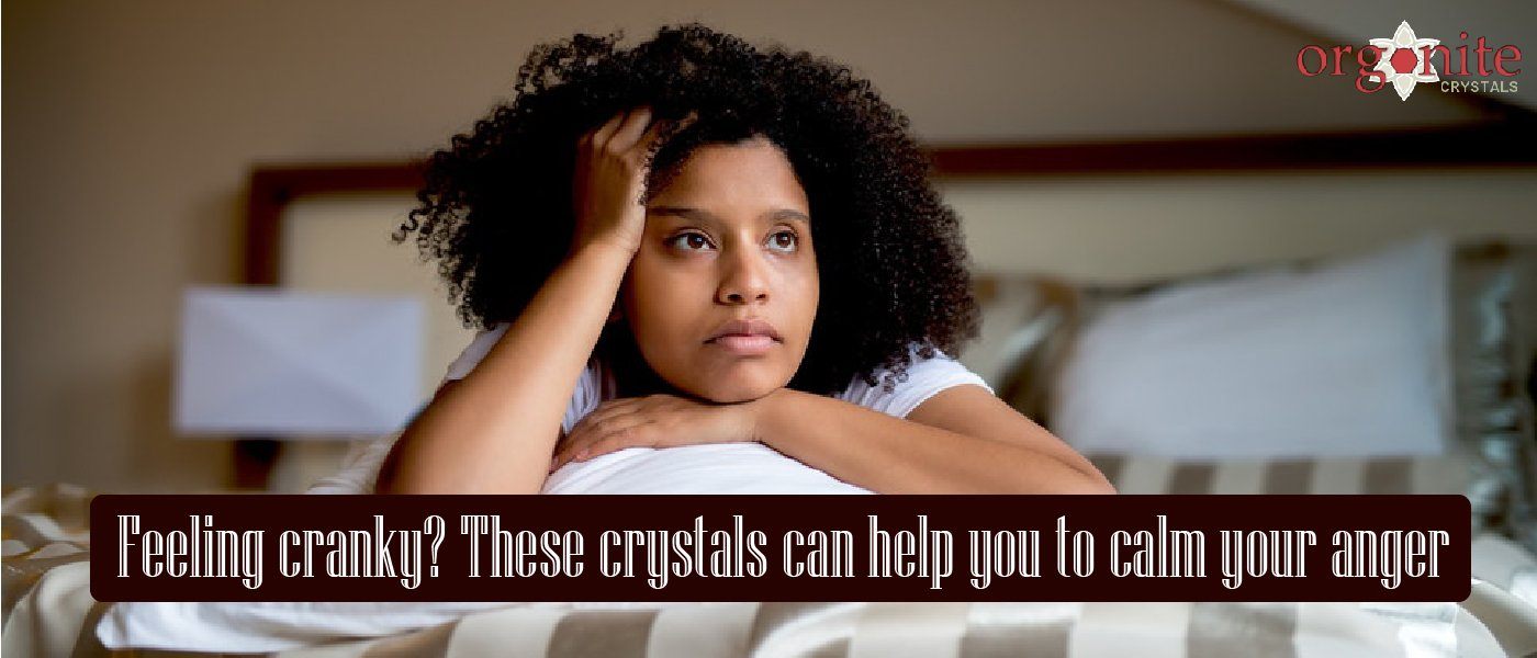 Feeling cranky? These crystals can help you to calm your anger