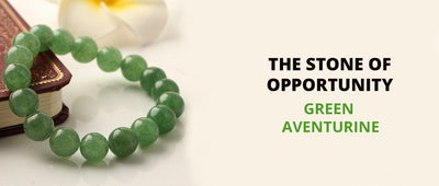 Green Aventurine-The Stone of Opportunity