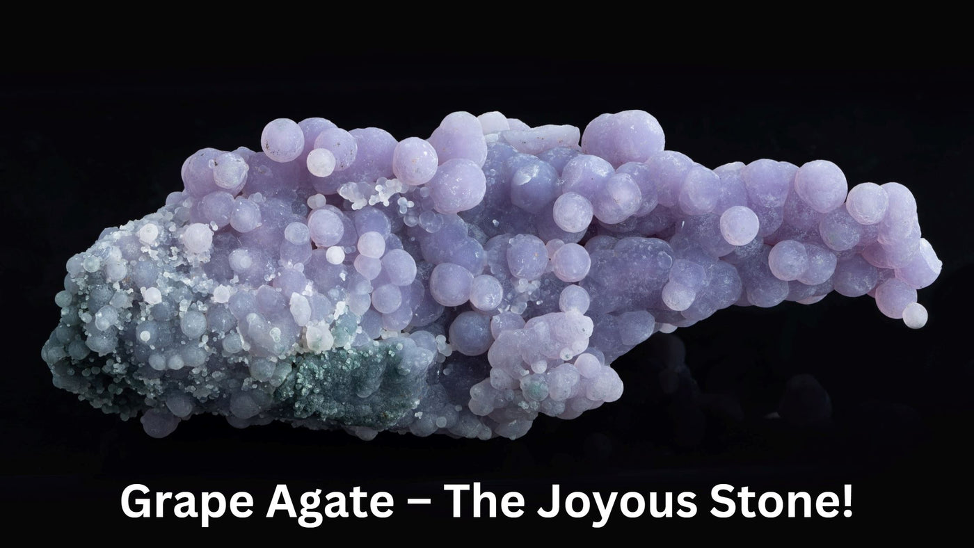 Grape Agate – The Joyous Stone!