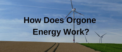 How Does Orgone Energy Work?