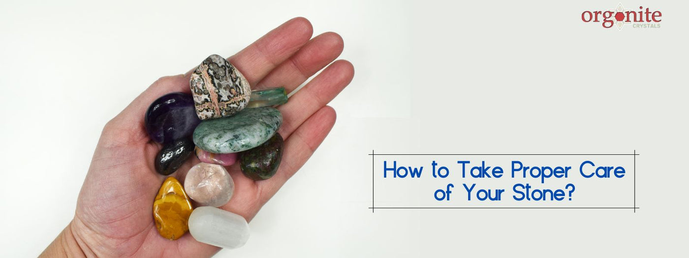 How to Take Proper Care of Your Stone?
