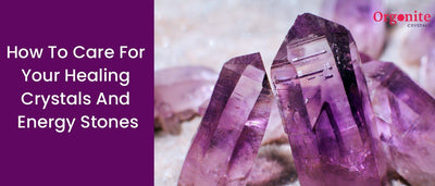 How To Care For Your Healing Crystals And Energy Stones