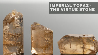 Imperial Topaz - The Virtue Stone!