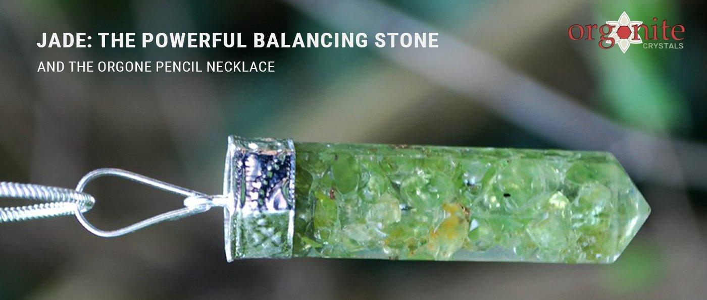 Jade: The Powerful Balancing Stone And The Orgone Pencil Necklace