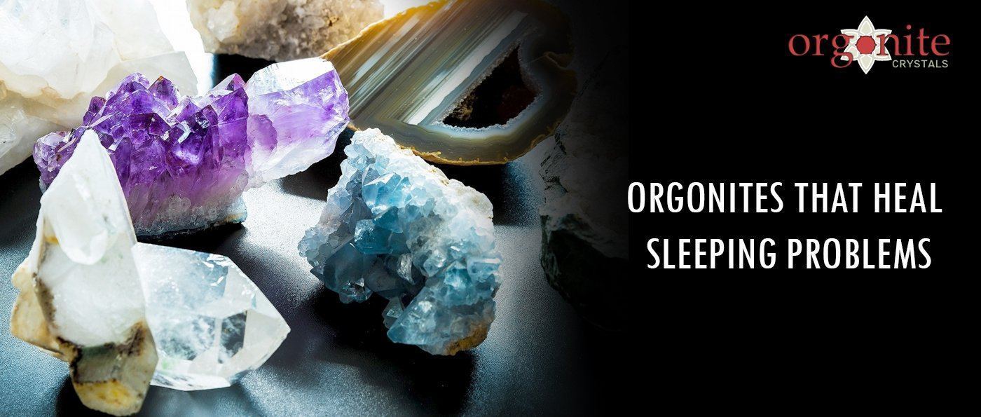 Orgonites that Heal Sleeping Problems