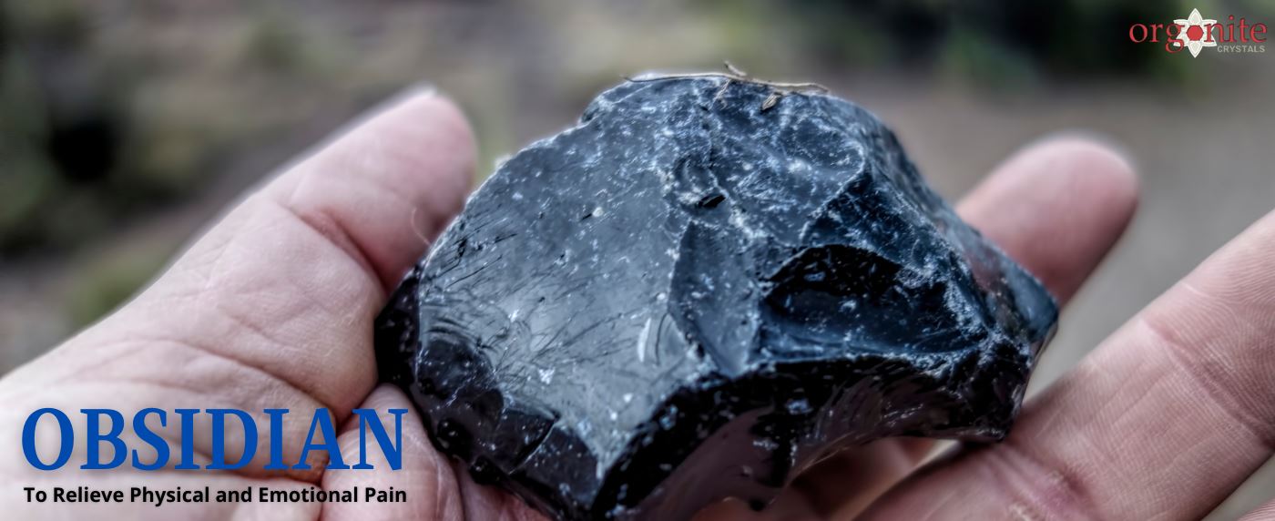 Obsidian to Relieve Physical and Emotional Pain