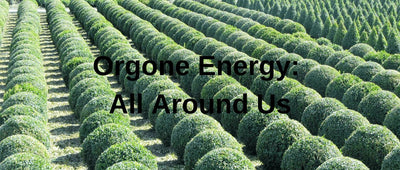 Orgone Energy: All Around Us