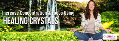 Increase concentration and focus using healing crystals