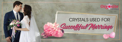 CRYSTALS USED FOR SUCCESSFUL MARRIAGE