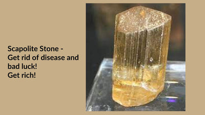 Scapolite Stone - Get rid of disease and bad luck! Get rich!