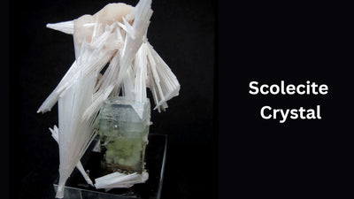 Scolecite Crystal - Get in Touch with Your Spirit!