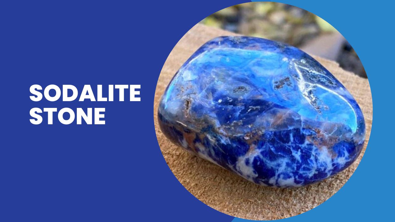 Sodalite Stone- The Mystical Stone for the New Age!