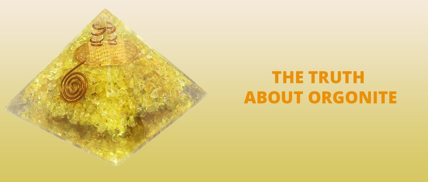 The Truth About Orgonite