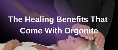 The Healing Benefits That Come With Orgonite