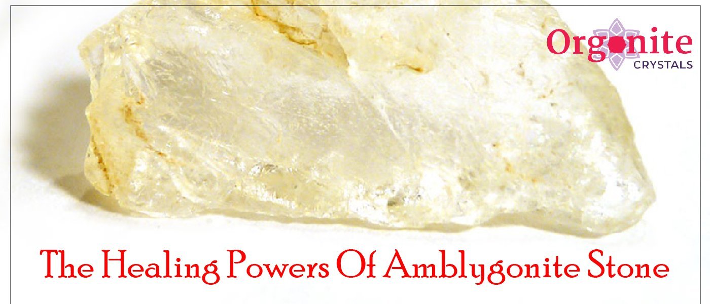 The healing powers of Amblygonite stone