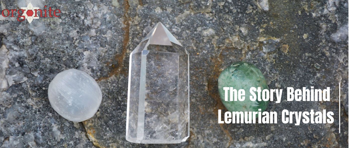 The story behind Lemurian Crystals