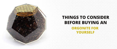 Things To Consider Before Buying an Orgonite For Yourself