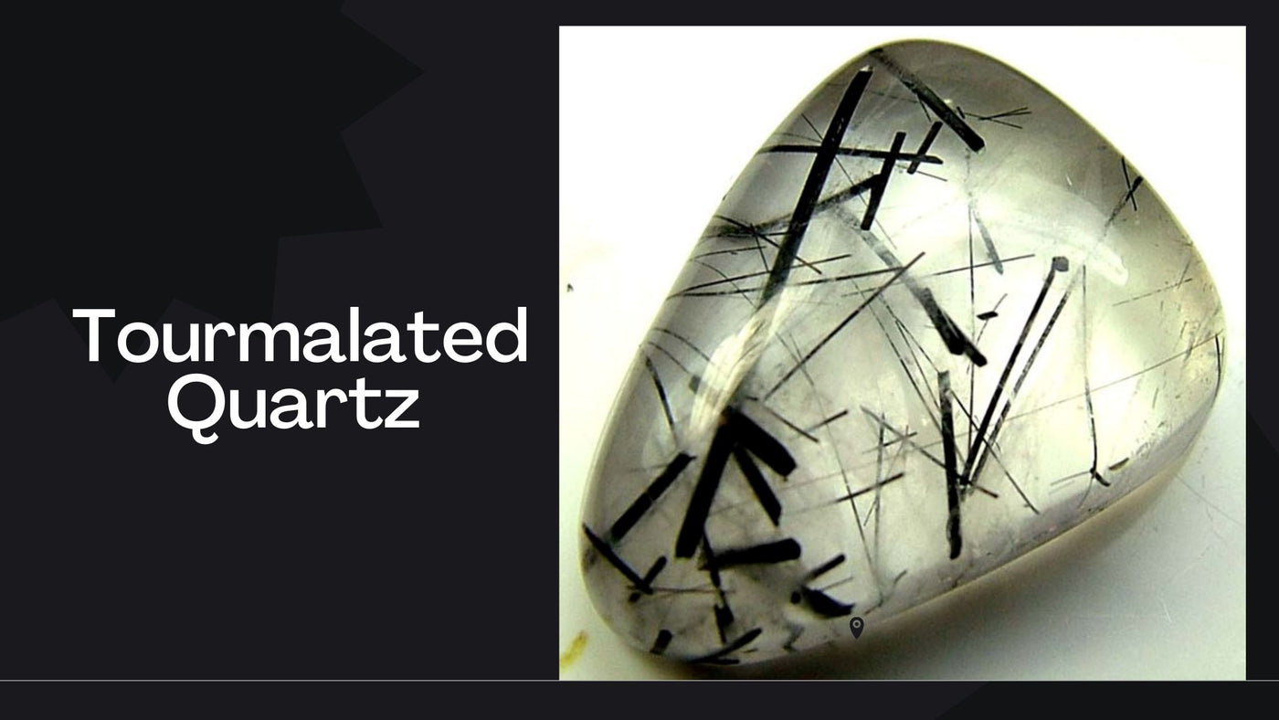 Tourmalated Quartz - A Gemstone With a Story to Tell!