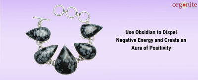 Use Obsidian to Dispel Negative Energy and Create an Aura of Positivity