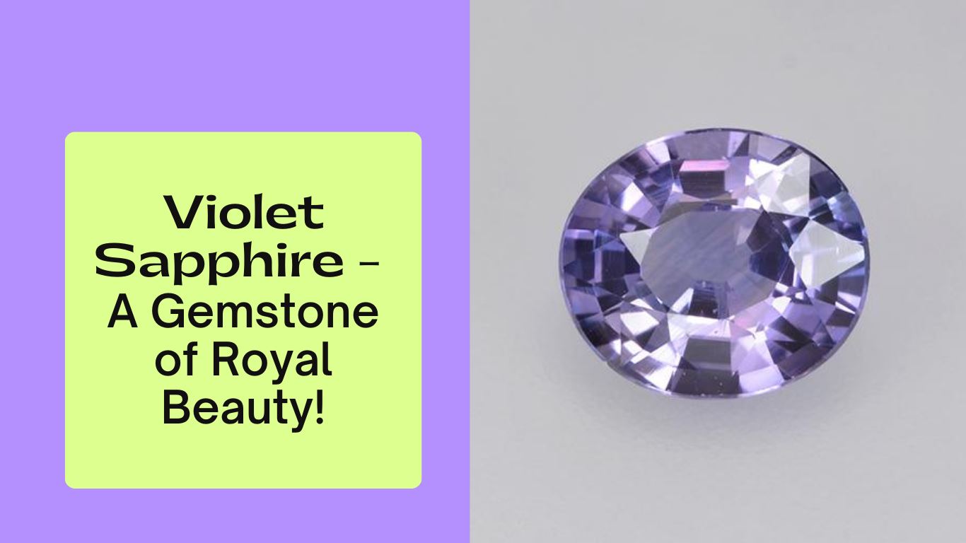 Violet Sapphire - A Gemstone of Royal Beauty!