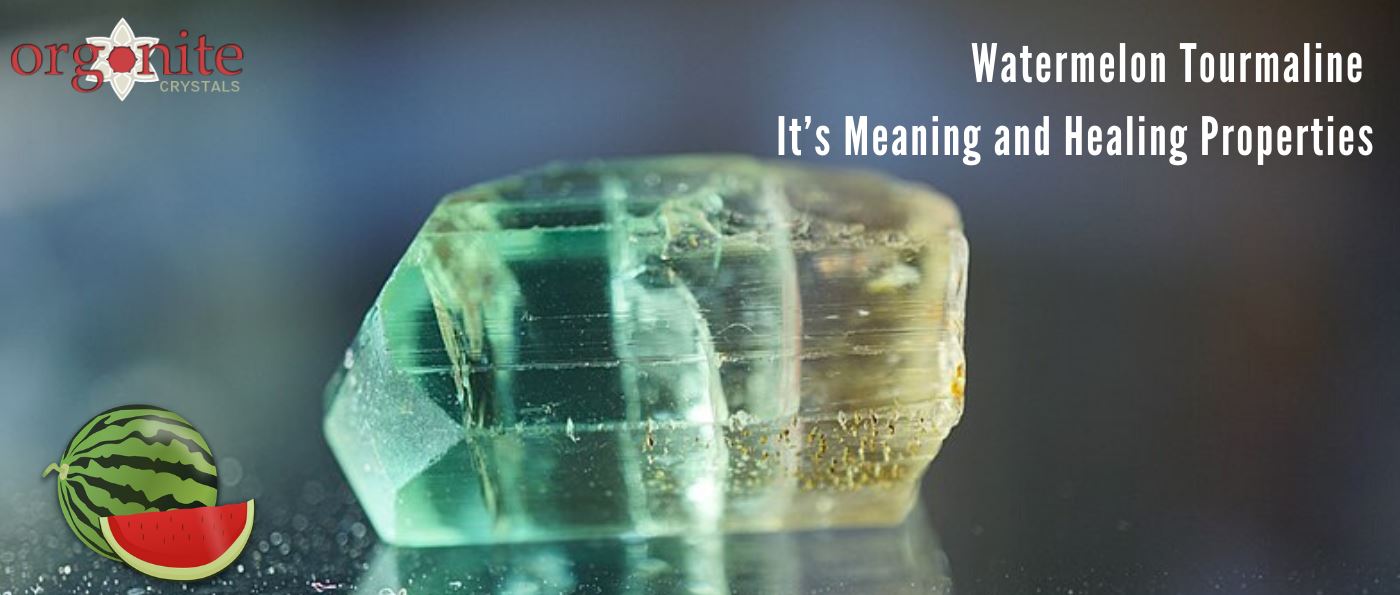 Watermelon Tourmaline: It’s meaning and healing properties