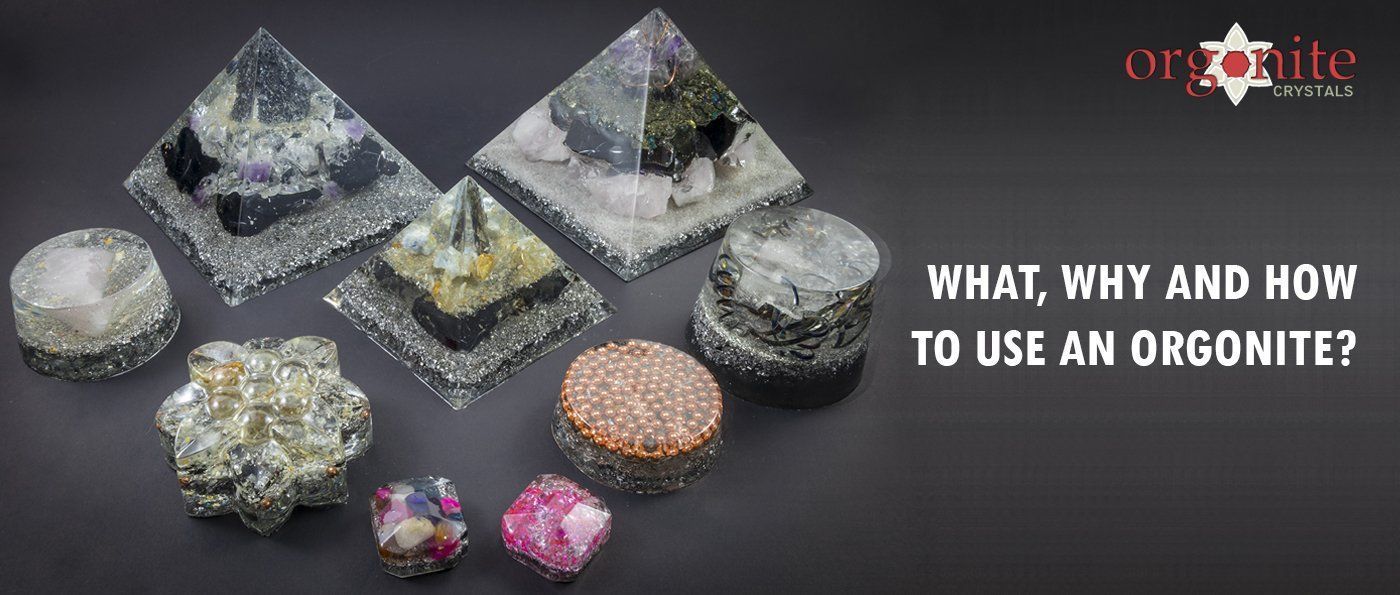 What, Why and How to use an Orgonite?